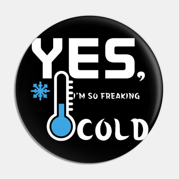 I'm So Freaking Cold Pin by houdasagna