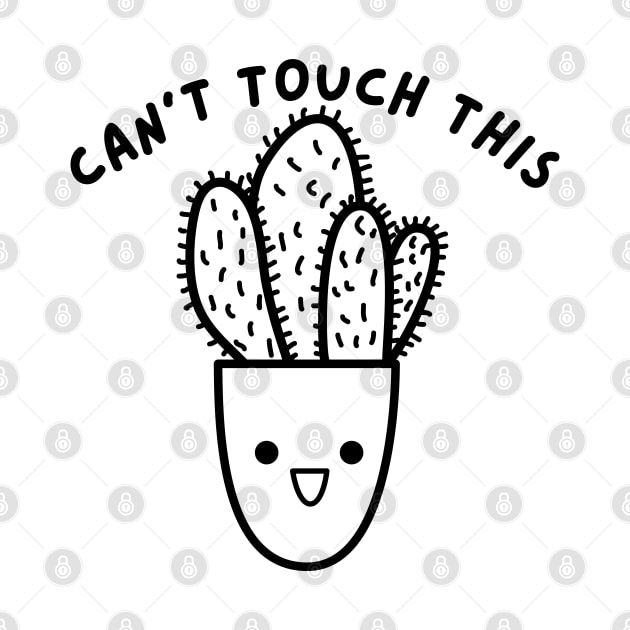 Can't Touch This. Funny Plant, Cactus Lover Design. by That Cheeky Tee