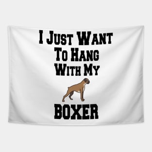 I Just Want To Hang With My BOXER Tapestry