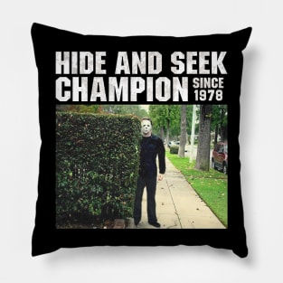 Hide and Seek Champion Since 1978 - Michael Myers Pillow