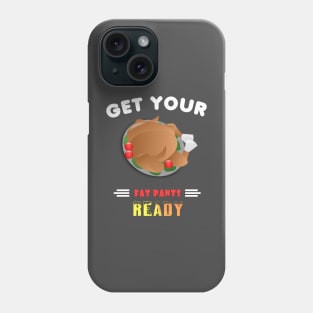 Get Your Fat Pants Ready Funny Thanksgiving Phone Case