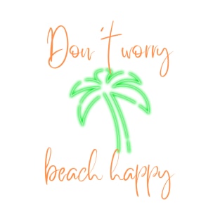 Don't Worry Beach Happy T-Shirt