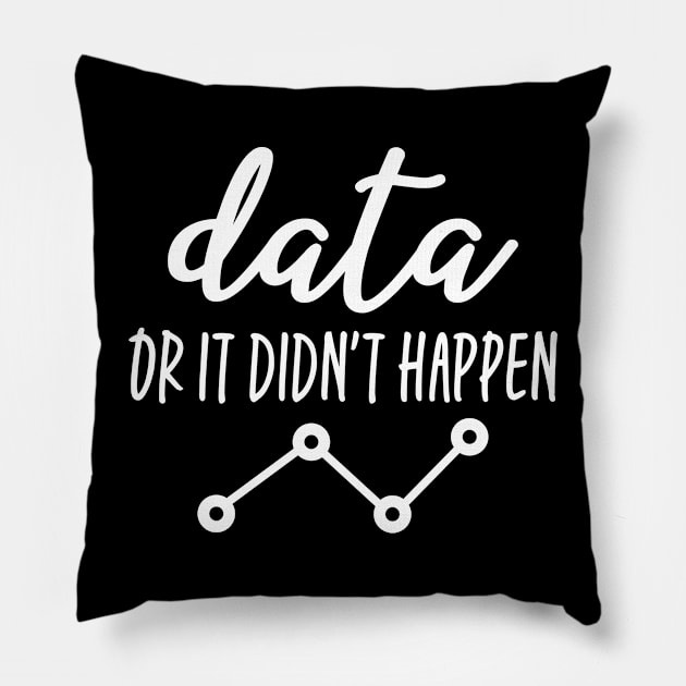 Data Or It Didn't Happen - Data Analyst Pillow by ScienceCorner