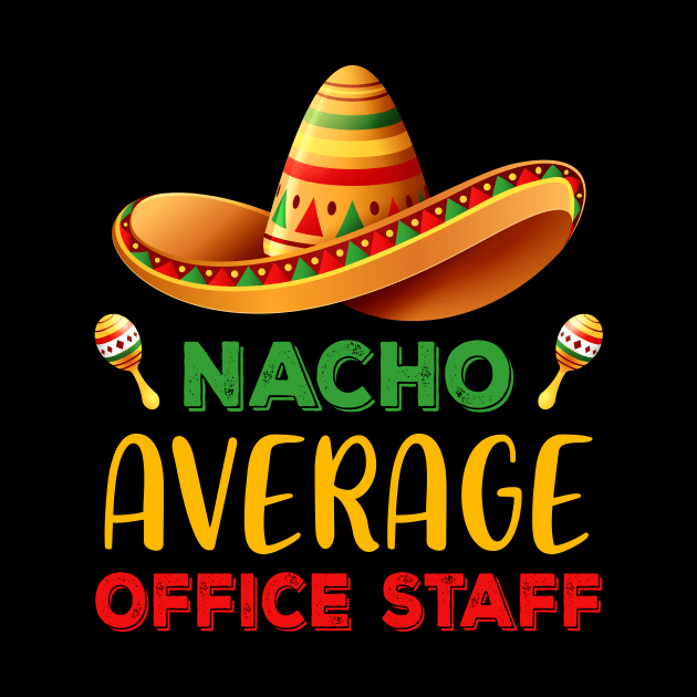 Nacho Average Office Staff Cinco De Mayo Mexican Matching by Satansplain, Dr. Schitz