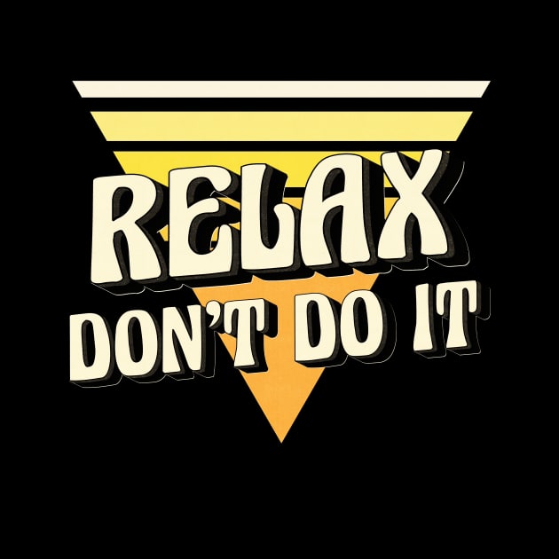 Vintage Relax Don't Do It Funny Retro 80's by edwardechoblue