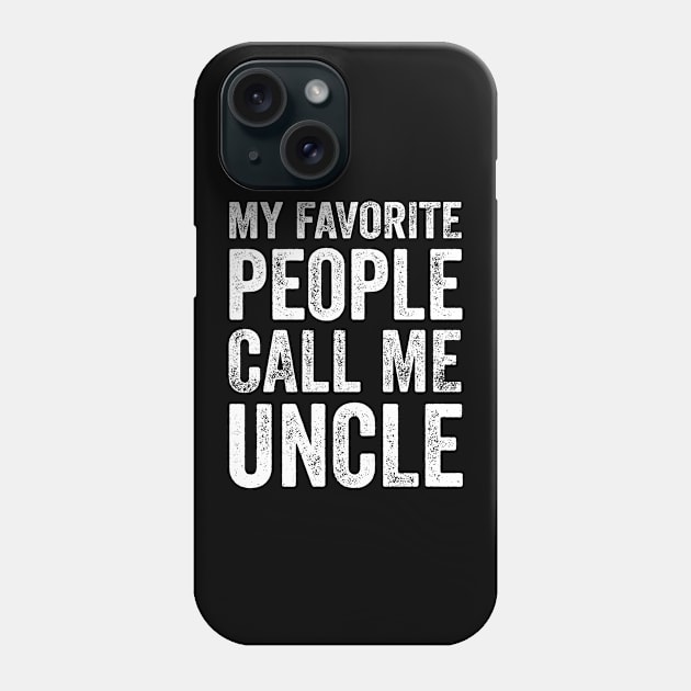 Uncle Gift - My Favorite People Call Me Uncle Phone Case by Elsie Bee Designs