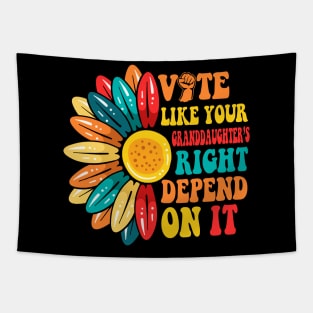 Vote Like Your Daughters Granddaughters Rights Depend On It Tapestry