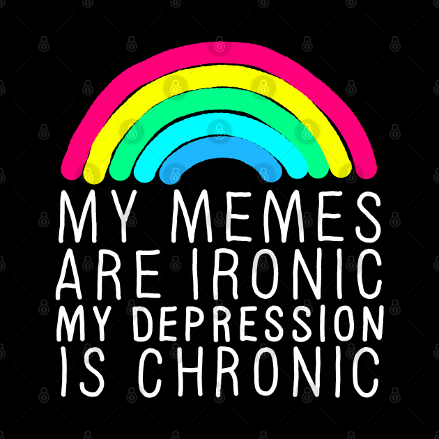 Memes Ironic Depression Chronic White by GAz