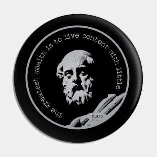 The greatest wealth is to live content with little. - Plato Pin