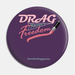 Drag Yourself to Freedom Pin