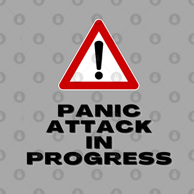 Panic Attack in Progress - warning sign by Tenpmcreations