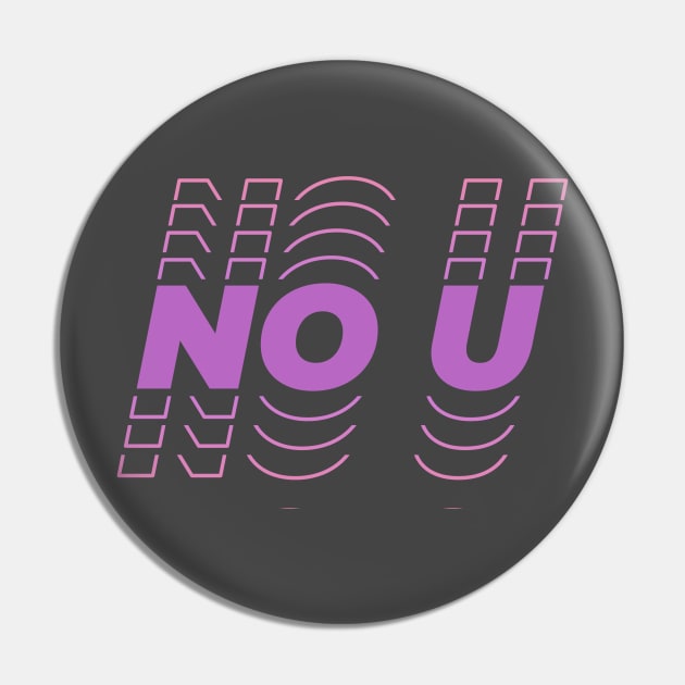 No U Pin by aaallsmiles