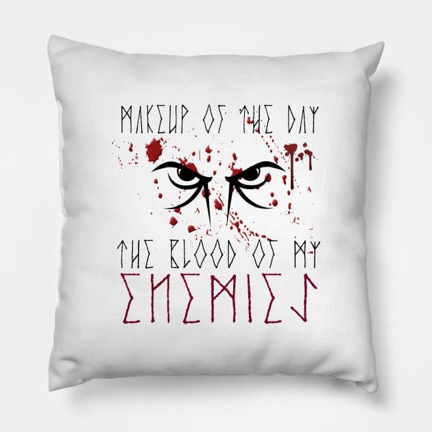 Makeup of the day: The blood of my enemies | Black font Pillow by Time Nomads