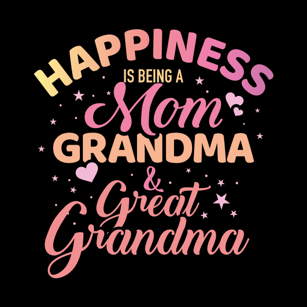 Happiness is being a mom, grandma and great grandma by Designzz