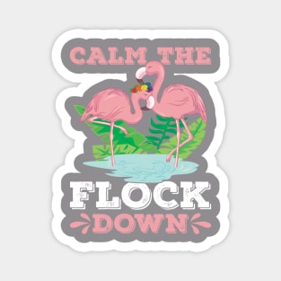 CALM THE FLOCK DOWN Magnet