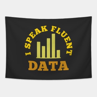 I speak fluent data - funny data scientist, data engineer, data analyst humor Tapestry