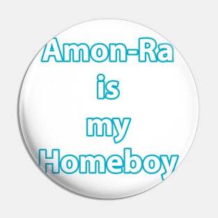 Amon-Ra is my homeboy Pin