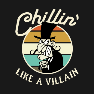 Chillin Like A Villain T-Shirt