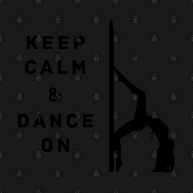 Keep Calm and Dance On by LifeSimpliCity