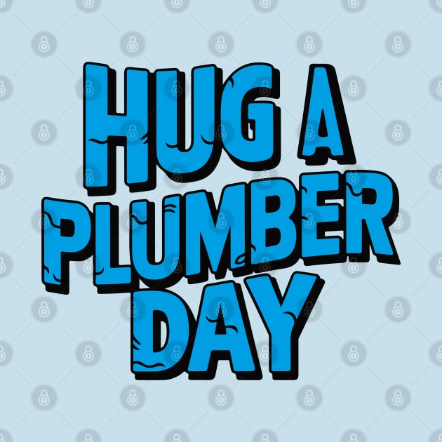 National Hug a Plumber Day – April by irfankokabi