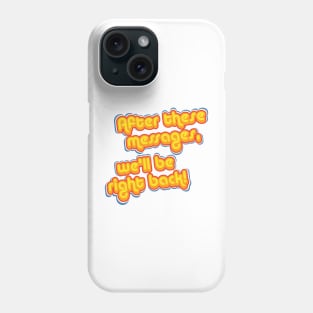 After These Messages Phone Case