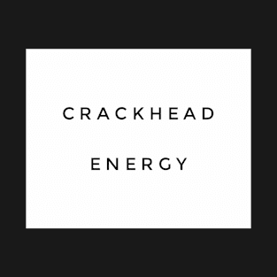 Crackhead energy T-Shirt