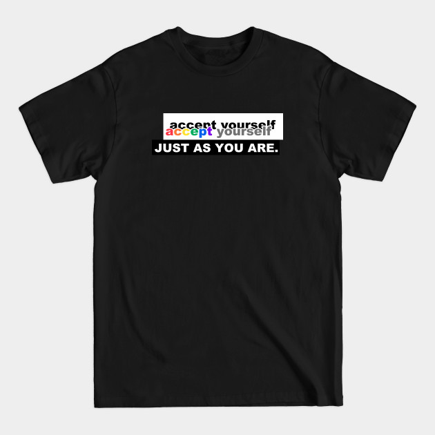 Discover Inspirational message of self-love - Accept yourself (and others) - just as you are - All Lives Matter - T-Shirt