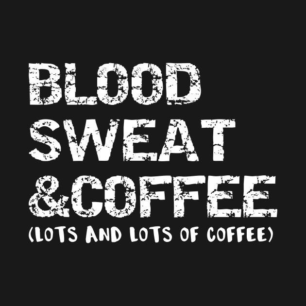 Blood Sweat and Coffee (Lots and Lots of Coffee) by DANPUBLIC