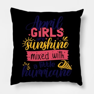 april girls are sunshine mixed with a little hurricane Pillow