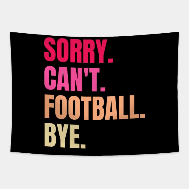 sorry cant football bye Tapestry by Thoratostore