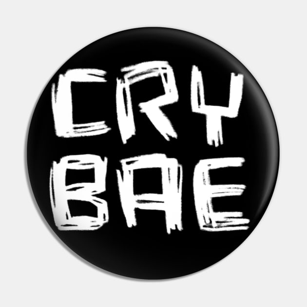 Cry Bae for Crybabe Pin by badlydrawnbabe