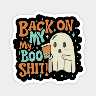 Back On My Boo-Shit Funny Ghost Boo Halloween Magnet