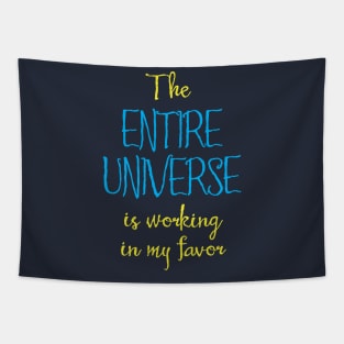 The Entire Universe Works for Me Tapestry