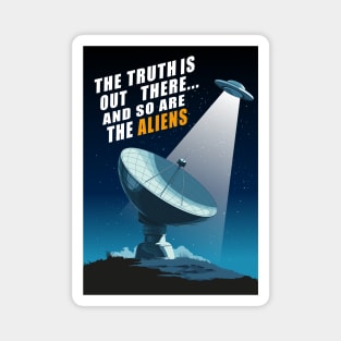 The truth is out there... and so are the aliens. Magnet