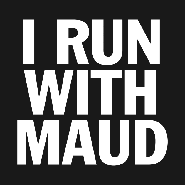 I RUN WITH MAUD by smilingnoodles