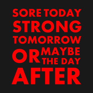 Sore today strong tomorrow T-Shirt