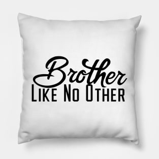 Brother like no other Pillow