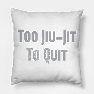 Too Jiu-Jit To Quit Pillow