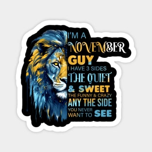 Lion I'm A November Guy I Have 3 Sides The Quiet & Sweet The Funny & Crazy Magnet