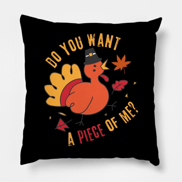 Turkey Do You Want A Piece Of Me Pillow by Teewyld