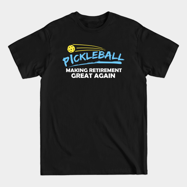 Disover Retirement Great Again Pickleball Gift Pickleball Print - Pickleball - T-Shirt