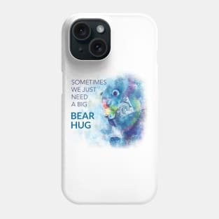 Need a Bear Hug Phone Case