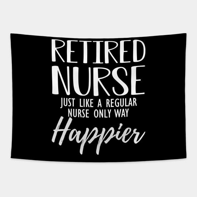 Retired Nurse just like a regular nurse only way happier Tapestry by KC Happy Shop