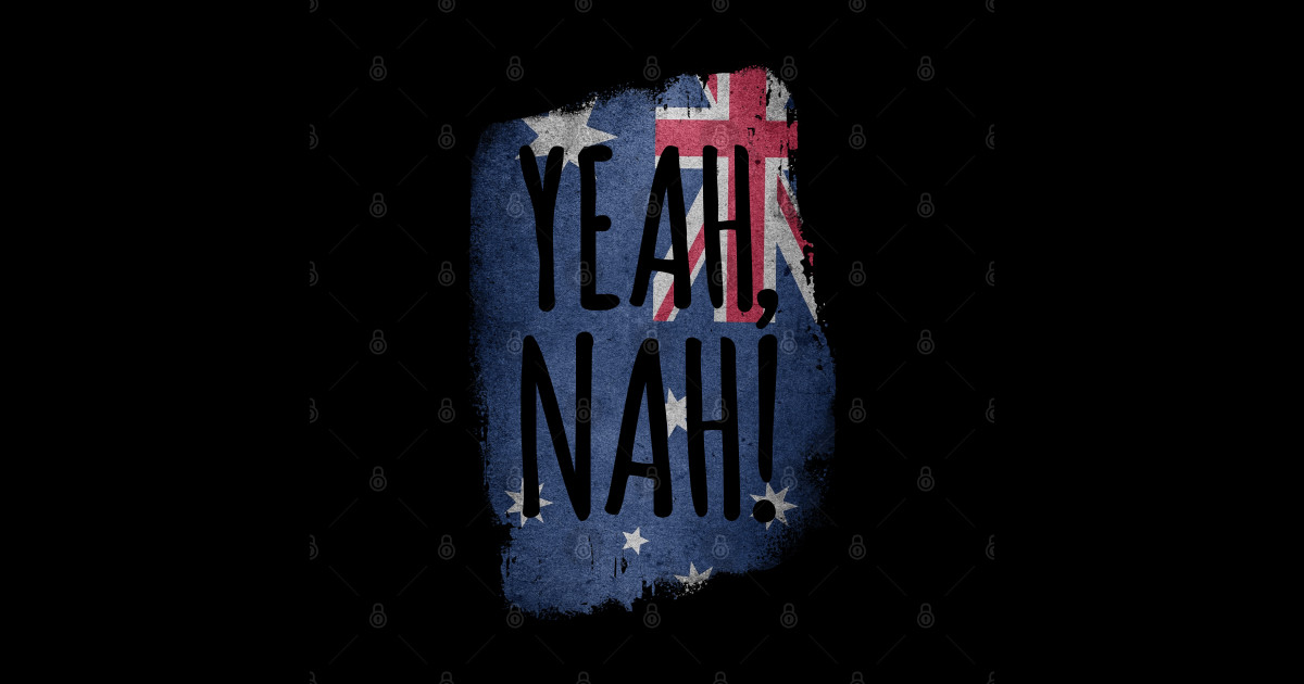 Yeah Nah Australian Flag Aussie Slang Australian Posters And Art Prints Teepublic