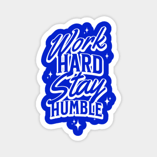 work hard stay humble Magnet