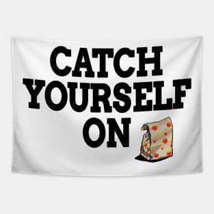 Catch Yourself On Black Text Tapestry