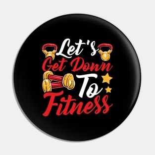 Let's Get Down To Fitness Gym Motivational Tee Workout Pin