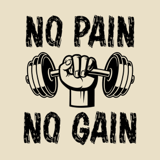 No pain no gain T-shirt T-Shirt