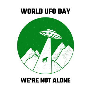 World UFO Day We're Not Alone T-Shirt