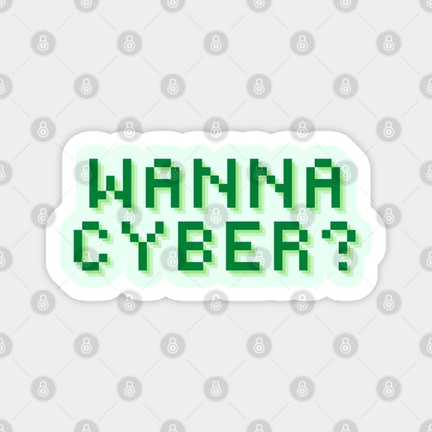 Wanna Cyber? Magnet by TJWDraws